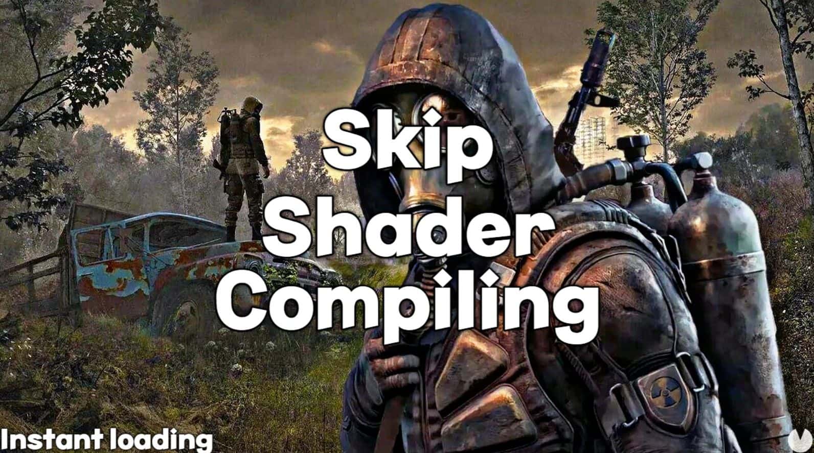 SKIP SHADER COMPILING – INSTANT LOADING